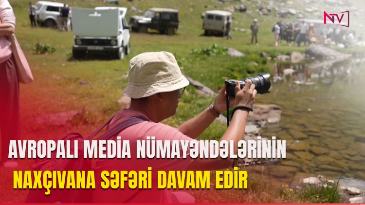 AVROPALI MEDİA NÜMAYƏNDƏLƏRİNİN NAXÇIVANA SƏFƏRİ DAVAM EDİR<font color=red> - VİDEO</font>