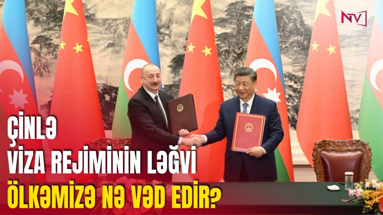  Azərbaycanla Çin arasında viza rejiminin ləğvi nəyi dəyişəcək?<font color=red> - VİDEO</font>