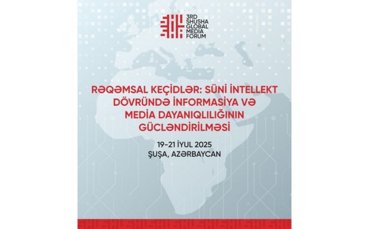 Şuşada III Qlobal Media Forumunun üçüncü günü başlayıb