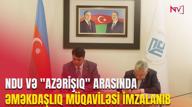 NDU VƏ "AZƏRİŞIQ" ARASINDA ƏMƏKDAŞLIQ MÜQAVİLƏSİ İMZALANIB<font color=red> - VİDEO</font>