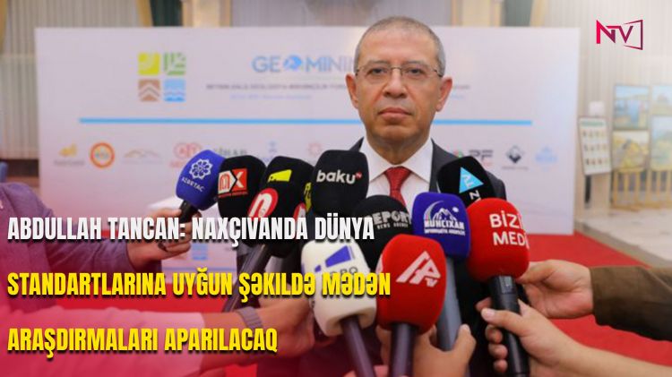 Abdullah Tancan: Naxçıvanda dünya standartlarına uyğun şəkildə mədən araşdırmaları aparılacaq<font color=red> - VİDEO</font>