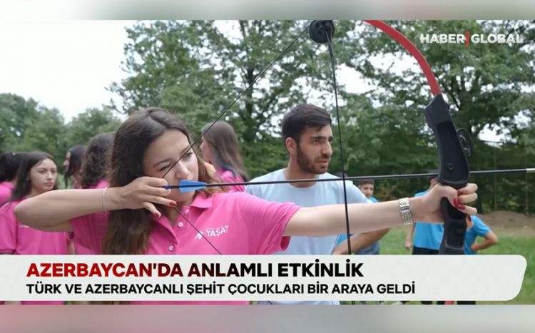 "Haber Global": "YAŞAT" fondunun təşkilatçılığı ilə baş tutan düşərgədə “İki dövlət, bir millət” prinsipinin ən gözəl nümunəsi nümayiş olunub"