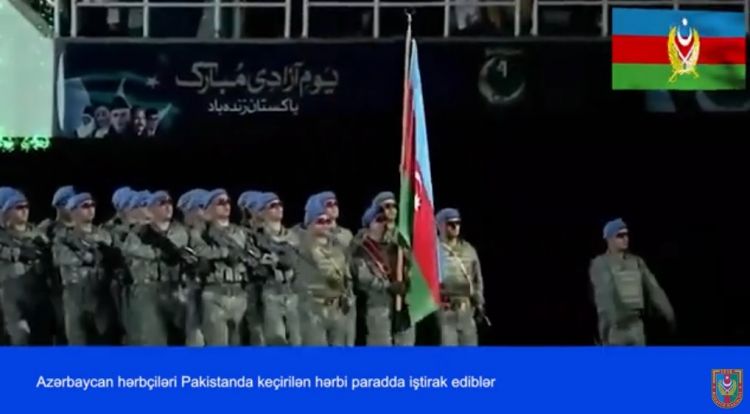 Azərbaycan hərbçiləri Pakistanda paradda iştirak ediblər<font color=red> - VİDEO</font>