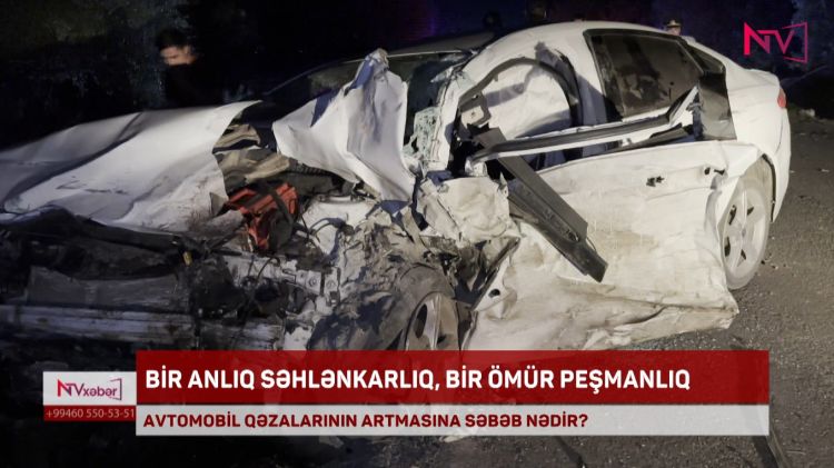 AVTOMOBİL QƏZALARININ ARTMASINA SƏBƏB NƏDİR?<font color=red> - VİDEO</font>