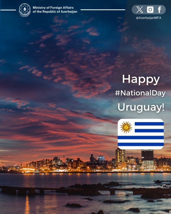 Azərbaycan XİN Uruqvayı Müstəqillik Günü münasibətilə təbrik edib