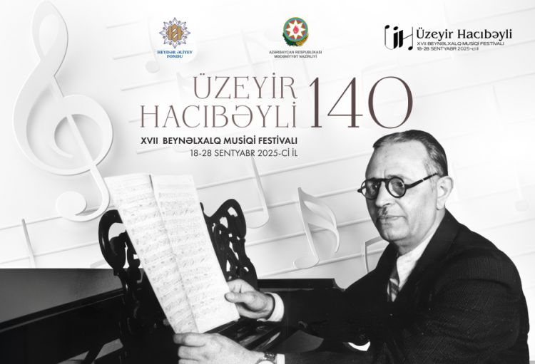 Üzeyir Hacıbəyli XVII Beynəlxalq Musiqi Festivalı başlayır