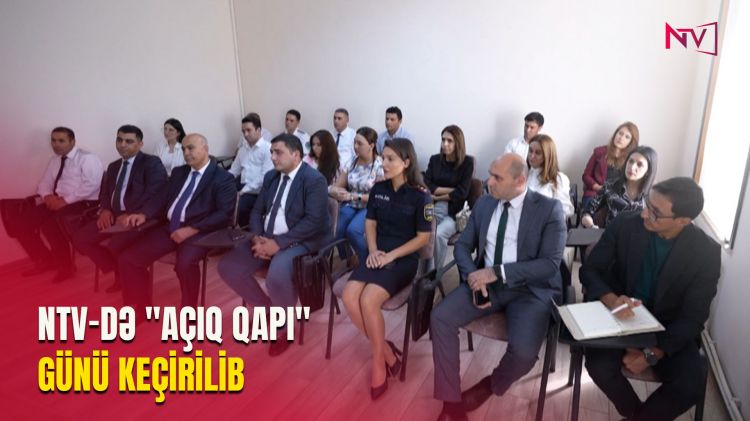 NTV-DƏ "AÇIQ QAPI" GÜNÜ KEÇİRİLİB<font color=red> - VİDEO</font>
