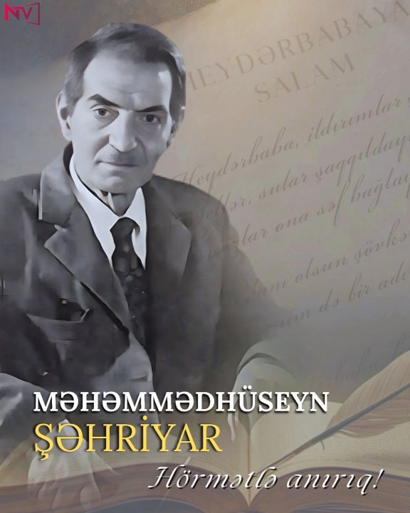 Böyük Azərbaycan şairi Məhəmmədhüseyn Şəhriyarın anım günüdür