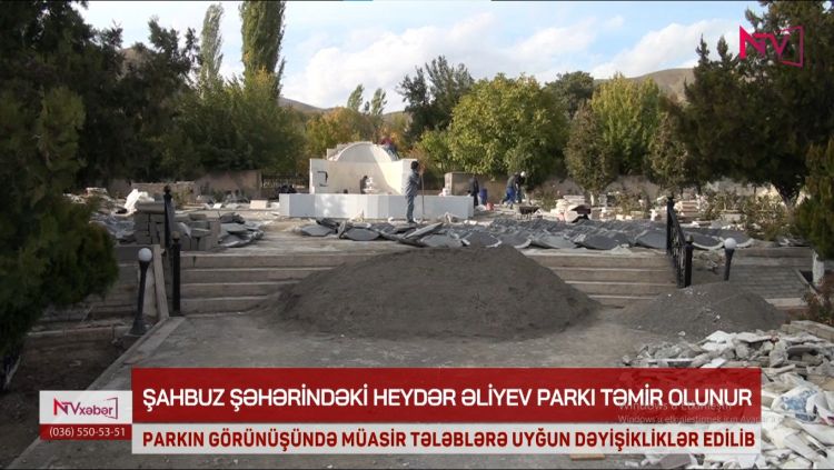 ŞAHBUZ ŞƏHƏRİNDƏKİ HEYDƏR ƏLİYEV PARKI TƏMİR OLUNUR<font color=red> - VİDEO</font>