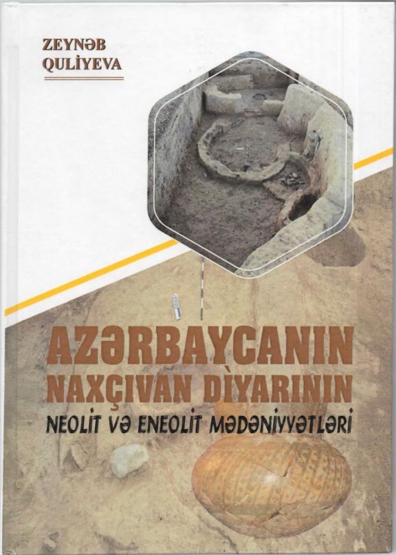 Azərbaycanın Naxçıvan diyarının neolit və eneolit mədəniyyətləri” adlı monoqrafiya işıq üzü görüb