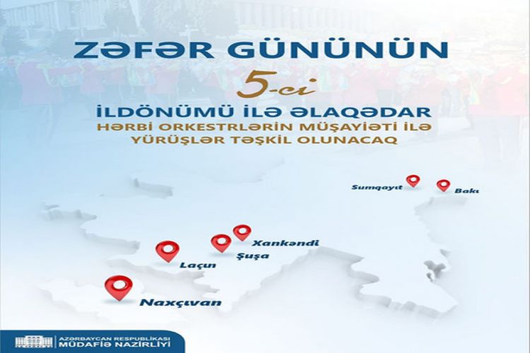 Bakı, Sumqayıt, Naxçıvan, Xankəndi, Şuşa və Laçında Zəfər günü ilə bağlı hərbi yürüşlər keçiriləcək