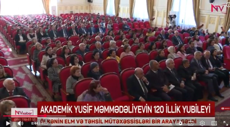 AKADEMİK YUSİF MƏMMƏDƏLİYEVİN 120 İLLİK YUBİLEYİNƏ HƏSR OLUNMUŞ ELMİ KONFRANSI İŞƏ BAŞLAYIB<font color=red> - VİDEO</font>