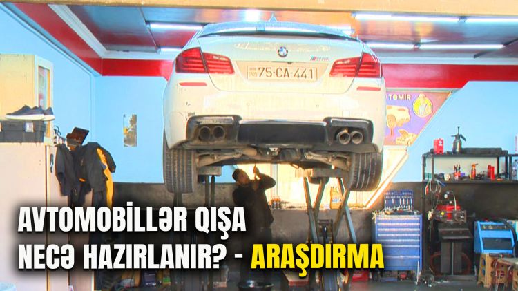 Avtomobillər qışa necə hazırlanır? - ARAŞDIRMA<font color=red> - VİDEO</font>