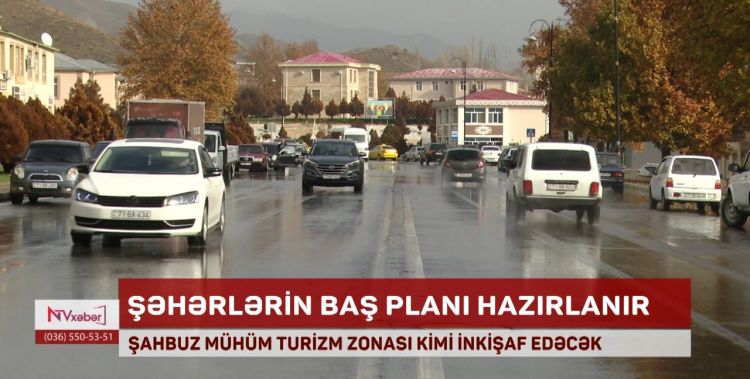 ORDUBAD VƏ ŞAHBUZ ŞƏHƏRLƏRİNİN BAŞ PLANI HAZIRLANIR<font color=red> - VİDEO</font>