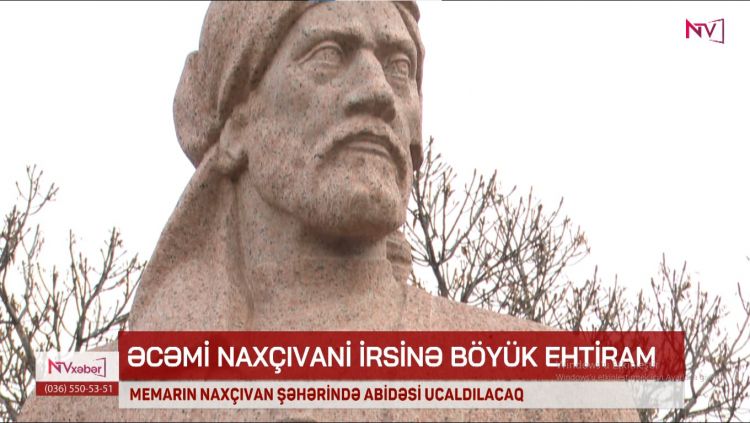 Naxçıvan şəhərində görkəmli memar Əcəmi Naxçıvaninin abidəsi ucaldılacaq <font color=red> - VİDEO</font>