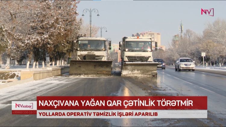 NAXÇIVANDA YOLLARDA OPERATİV TƏMİZLİK İŞLƏRİ APARILIB<font color=red> - VİDEO</font>