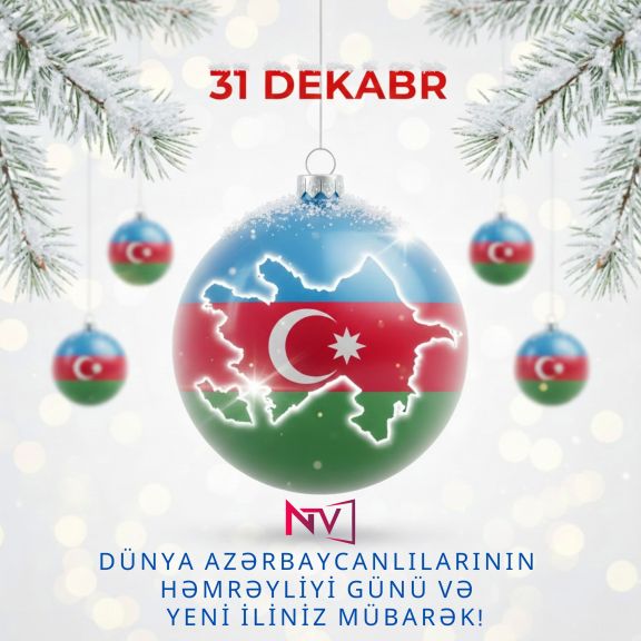 31 Dekabr - Dünya Azərbaycanlılarının Həmrəyliyi Günüdür