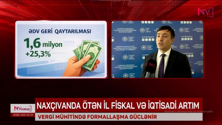 NAXÇIVANDA ÖTƏN İL FİSKAL VƏ İQTİSADİ ARTIM<font color=red> - VİDEO</font>
