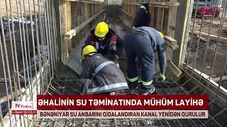 BƏNƏNİYAR SU ANBARINI QİDALANDIRAN KANAL YENİDƏN QURULUR<font color=red> - VİDEO</font>