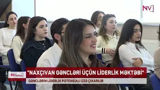 NAXÇIVANDA GƏNCLƏRİN LİDERLİK POTENSİALI ÜZƏ ÇIXARILIR<font color=red> - VİDEO</font>