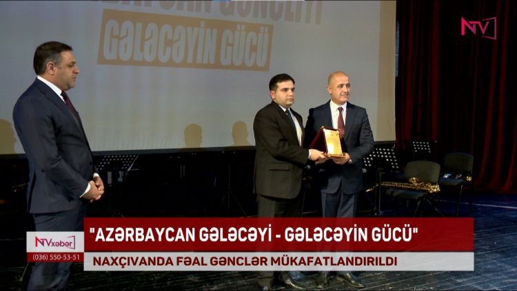 NAXÇIVANDA FƏAL GƏNCLƏR MÜKAFATLANDIRILDI<font color=red> - VİDEO</font>