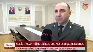AMNİSTİYA AKTI NAXÇIVANDA ÜMUMİLİKDƏ 295 NƏFƏRƏ ŞAMİL OLUNUB<font color=red> - VİDEO</font>