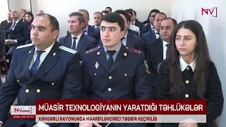 KƏNGƏRLİ RAYONUNDA MAARİFLƏNDİRİCİ TƏDBİR KEÇİRİLİB<font color=red> - VİDEO</font>