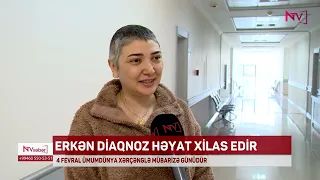 4 FEVRAL ÜMUMDÜNYA XƏRÇƏNGLƏ MÜBARİZƏ GÜNÜDÜR<font color=red> - VİDEO</font>