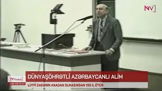 LÜTFİ ZADƏNİN ANADAN OLMASINDAN 105 İL ÖTÜR<font color=red> - VİDEO</font>