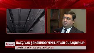 NAXÇIVAN ŞƏHƏRİNDƏ YENİ LİFTLƏR QURAŞDIRILIR<font color=red> - VİDEO</font>
