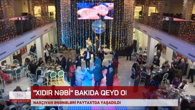"XIDIR NƏBİ" BAKIDA QEYD OLUNUB<font color=red> - VİDEO</font>