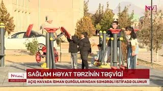 NAXÇIVANDA AÇIQ HAVADA İDMAN QURĞULARINDAN SƏMƏRƏLİ İSTİFADƏ OLUNUR<font color=red> - VİDEO</font>