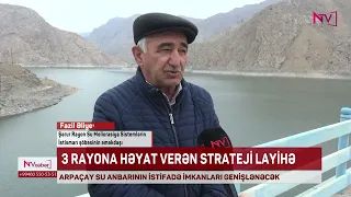 ARPAÇAY SU ANBARININ İSTİFADƏ İMKANLARI GENİŞLƏNƏCƏK<font color=red> - VİDEO</font>