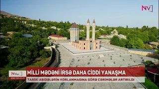 TARİXİ ABİDƏLƏRİN KORLANMASINA GÖRƏ CƏRİMƏLƏR ARTIRILIB<font color=red> - VİDEO</font>