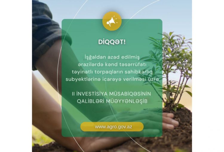 Azad edilmiş ərazilərdə kənd təsərrüfatı təyinatlı torpaqların icarəsi üzrə növbəti investisiya müsabiqəsi yekunlaşıb