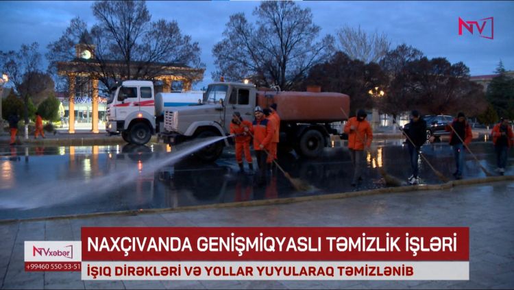 NAXÇIVANDA GENİŞMİQYASLI TƏMİZLİK İŞLƏRİ APARILIB<font color=red> - VİDEO</font>