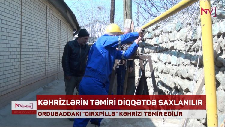 ORDUBADDAKI "QIRXPİLLƏ" KƏHRİZİ TƏMİR EDİLİR<font color=red> - VİDEO</font>