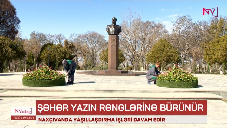 NAXÇIVANDA YAŞILLAŞDIRMA İŞLƏRİ DAVAM EDİR<font color=red> - VİDEO</font>