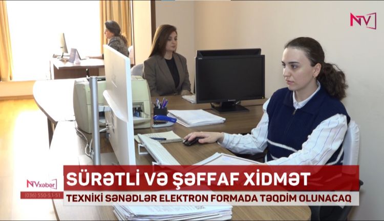 TEXNİKİ SƏNƏDLƏR ELEKTRON FORMADA TƏQDİM OLUNACAQ<font color=red> - VİDEO</font>