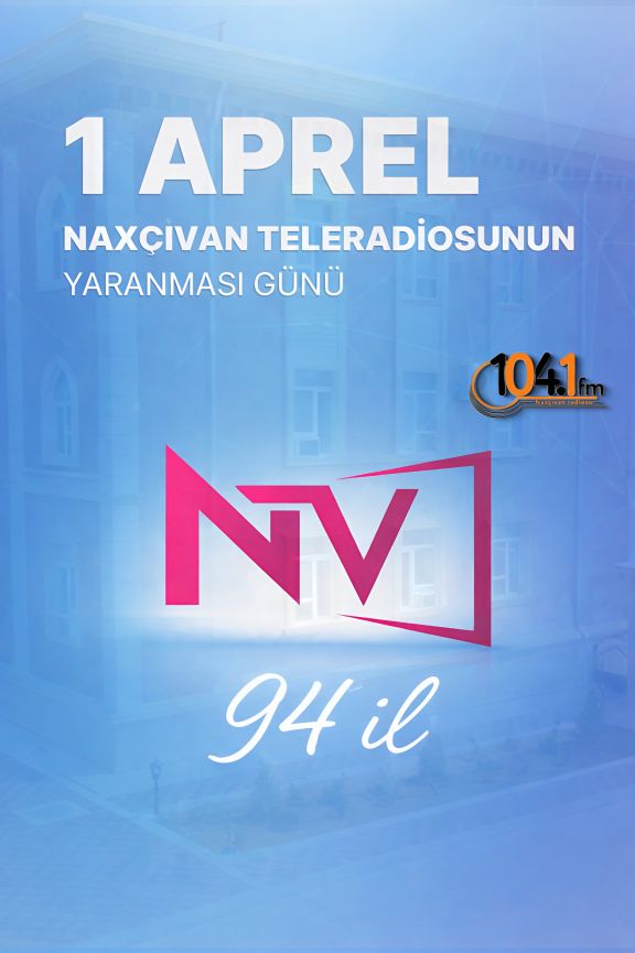 Bu gün Naxçıvan teleradiosu 94 yaşını qeyd edir