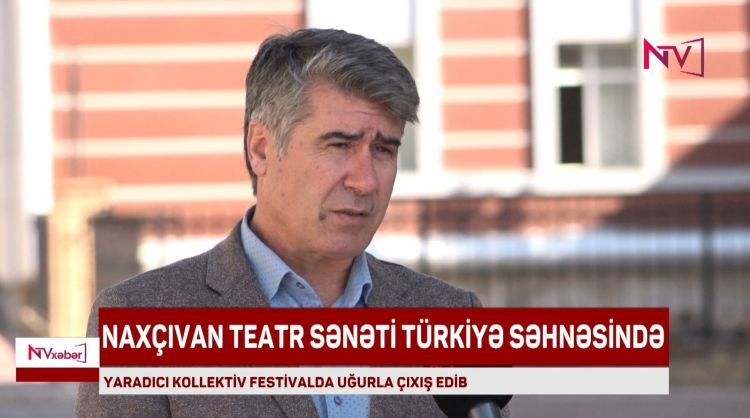 NAXÇIVAN TEATR SƏNƏTİ TÜRKİYƏ SƏHNƏSİNDƏ<font color=red> - VİDEO</font>