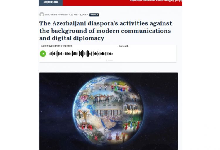 “Daily News Hungary”: Azərbaycan diasporu rəqəmsal diplomatiyada fəal rolunu gücləndirir