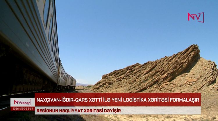 NAXÇIVAN-İĞDIR-QARS XƏTTİ İLƏ YENİ LOGİSTİKA XƏRİTƏSİ FORMALAŞIR<font color=red> - VİDEO</font>