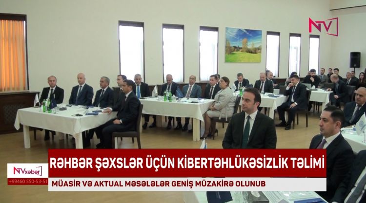 Naxçıvanda rəhbər şəxslər üçün kibertəhlükəsizlik təlimi keçirilib<font color=red> - VİDEO</font>