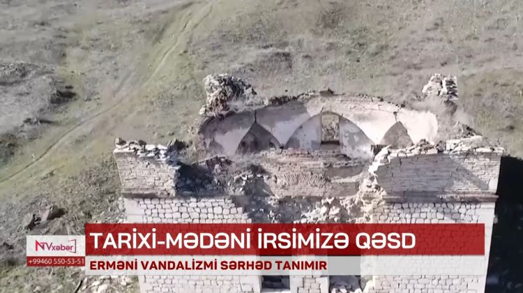 ERMƏNİ VANDALİZMİ SƏRHƏD TANIMIR<font color=red> - VİDEO</font>