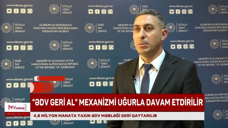Naxçıvanda 4,6 milyon manata yaxın ədv məbləği geri qaytarılıb<font color=red> - VİDEO</font>