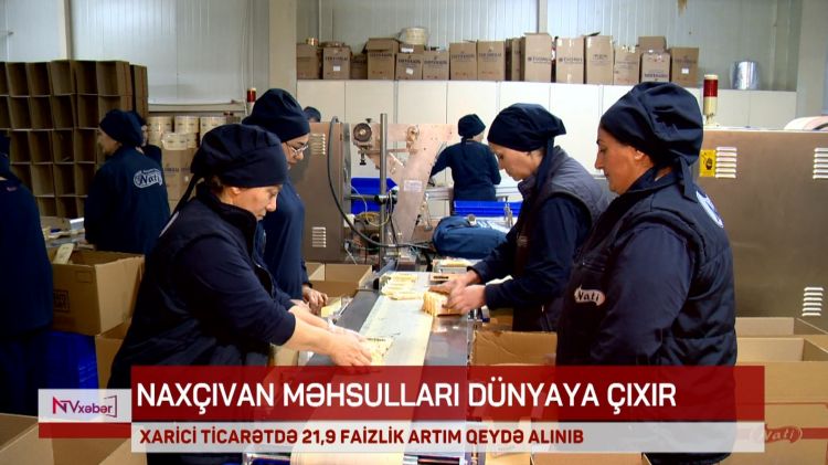 Naxçıvanda xarici ticarət dövriyyəsi 22 faizə yaxın artıb<font color=red> - VİDEO</font>