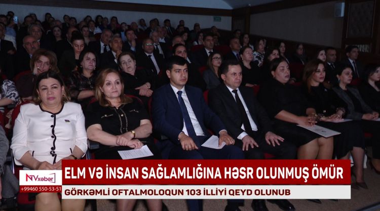 NAXÇIVANDA GÖRKƏMLİ OFTALMOLOQUN 103 İLLİYİ QEYD OLUNUB<font color=red> - VİDEO</font>