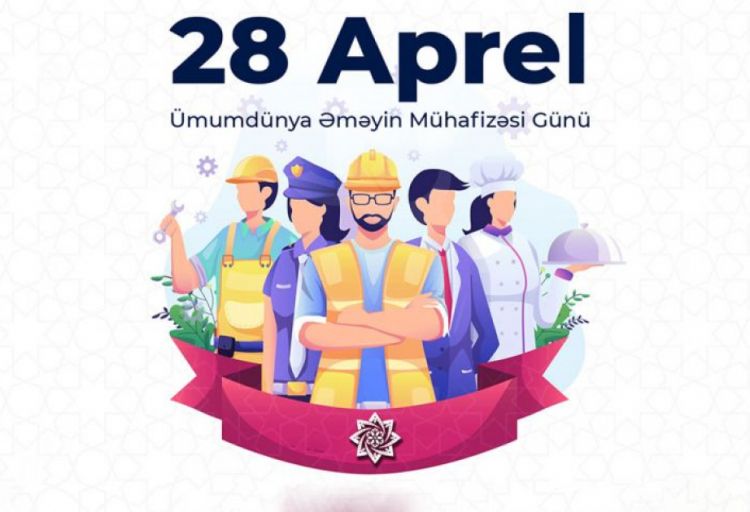 Bu gün Ümumdünya Əməyin Mühafizəsi Günüdür