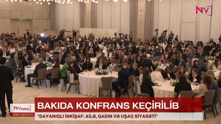 “Dayanıqlı inkişaf: ailə, qadın və uşaq siyasəti”: Bakıda mühüm konfrans<font color=red> - VİDEO</font>